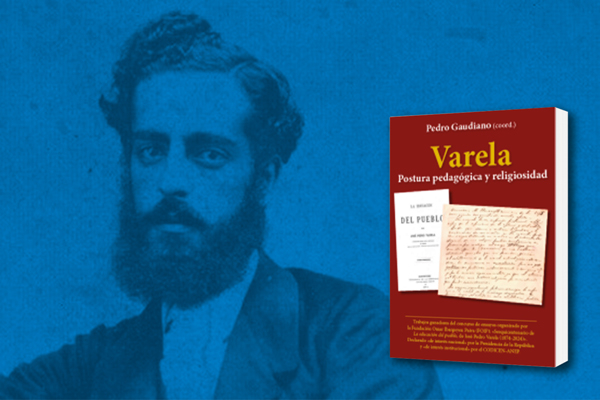 PRESENTACIÓN DE LIBRO Varela: postura pedagógica y religiosidad. A 150 años de "La educación del Pueblo" de José P. Varela